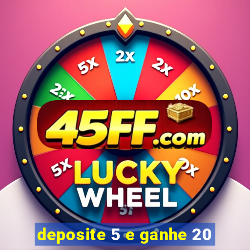 deposite 5 e ganhe 20
